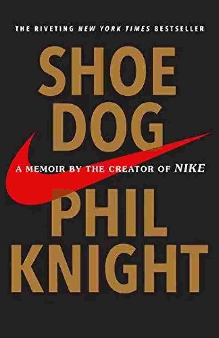 Shoe Dog: A Memoir By The Creator Of Nike (Paperback)- Phil Knight