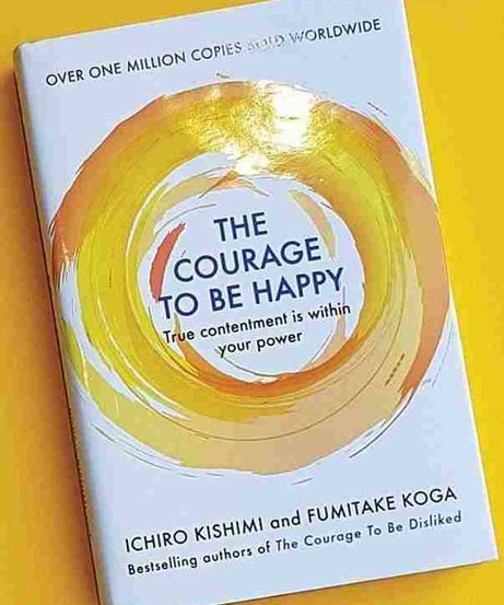 COURAGE TO BE HAPPY (Paperback) - Ichiro Kishimi And Fumitake Koga