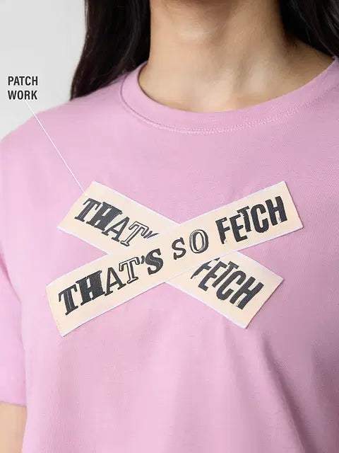 That's So Fetch Women Relaxed Fit T-Shirts