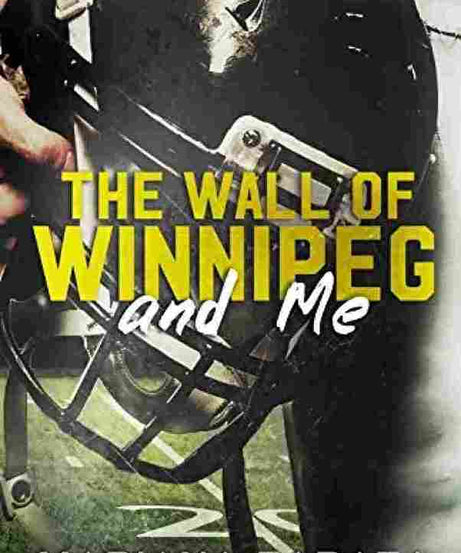 The Wall Of Winnipeg And Me