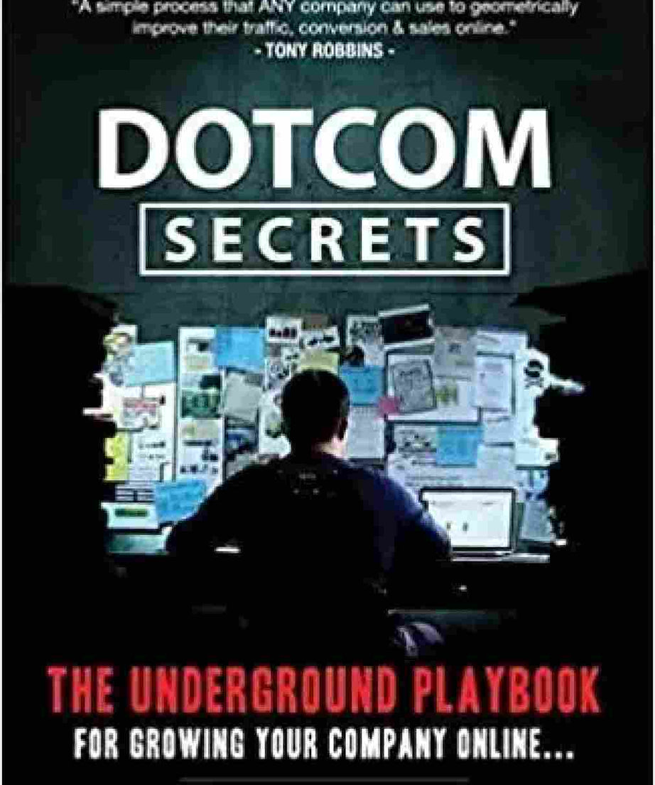 DotCom Secrets: The Underground Playbook for Growing Your Company Online