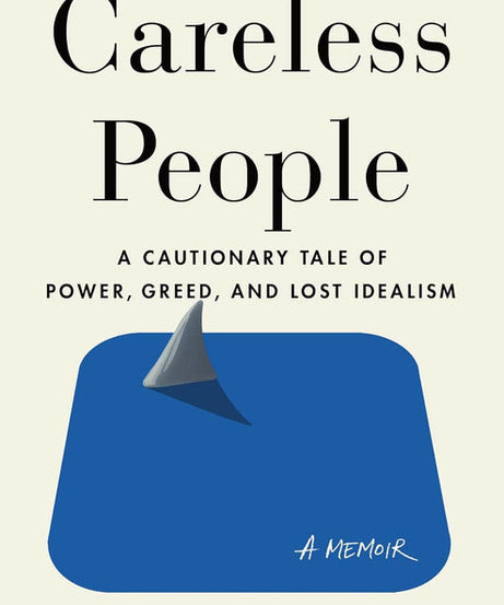 Careless People: A Cautionary Tale of Power, Greed, and Lost Idealism Paperback