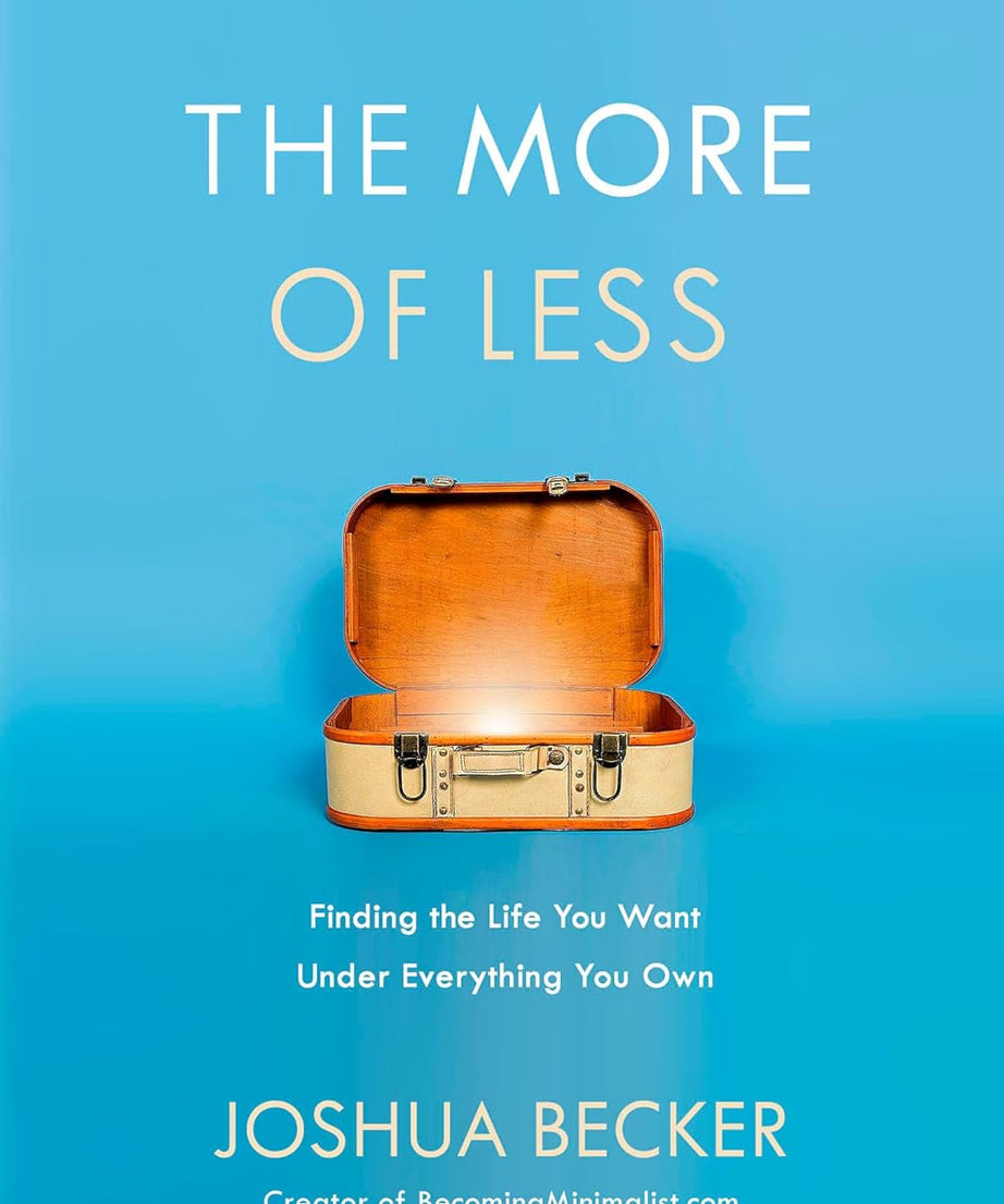 The More of Less : Finding the Life You Want Under Everything You Own-Paperback