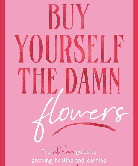Buy Yourself the Damn Flowers by Tam Kaur Self-Love Guide for Healing, Confidence & Personal Growth