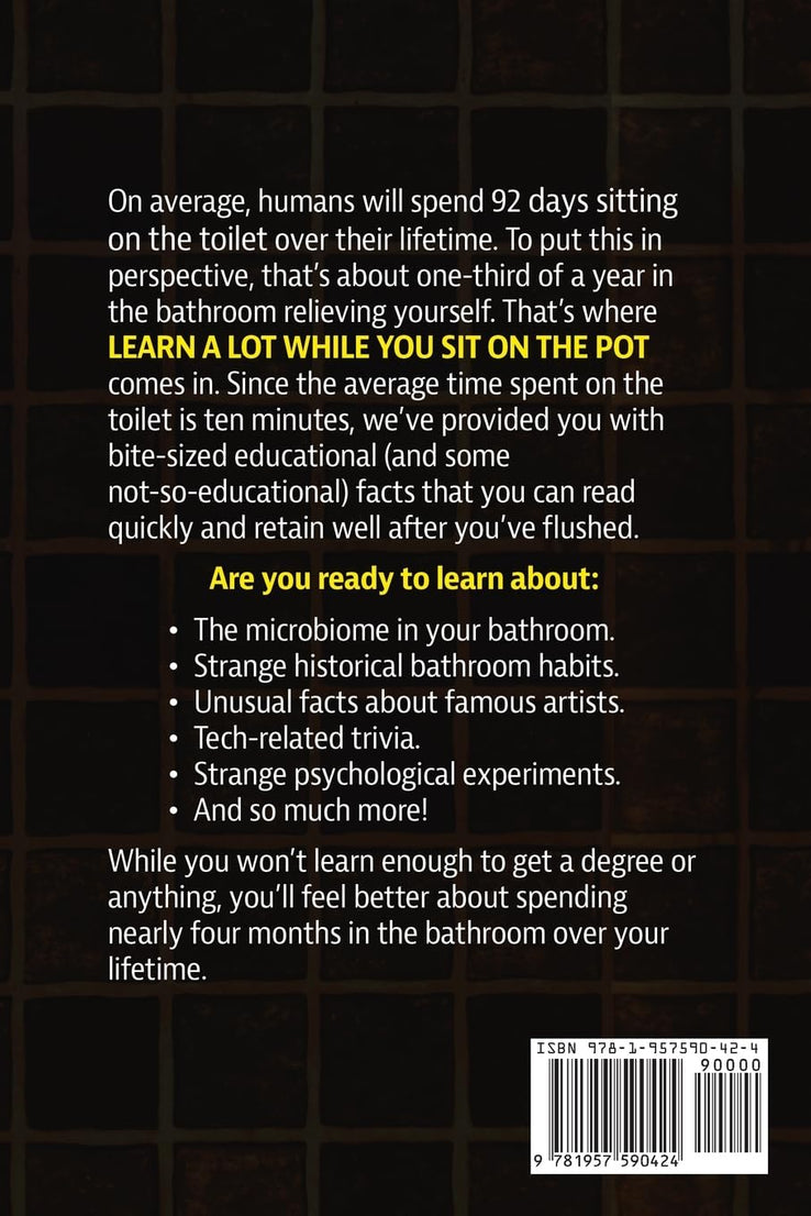 Learn A Lot While You Sit On The Pot- paperback