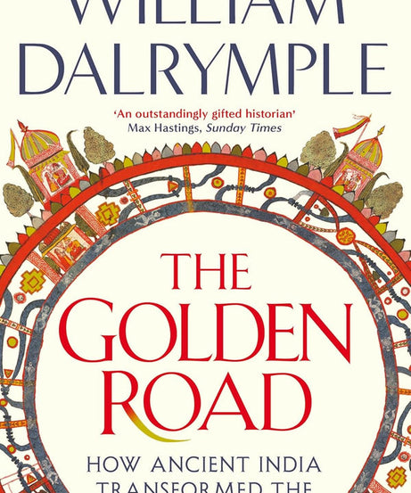 The Golden Road by William Dalrymple Ancient India History Book, Indian Civilization, Culture, Trade & Global Influence
