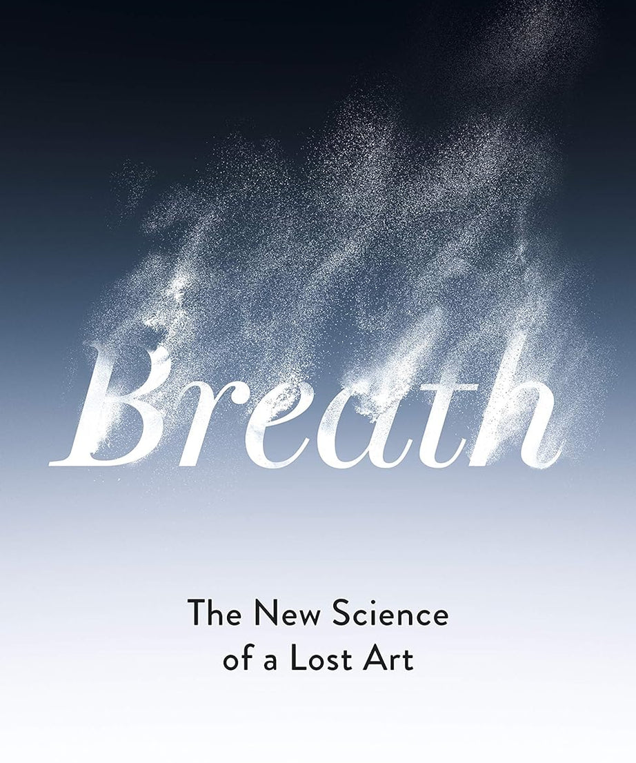 Breath: The New Science of a Lost Art - Paperback