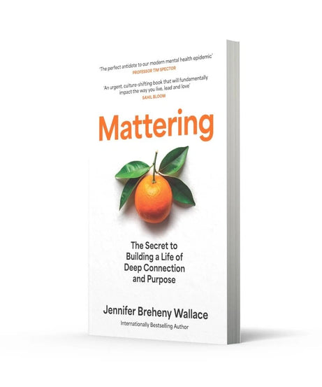 Mattering The Secret to Building a Life of Deep Connection and Purpose Paperback