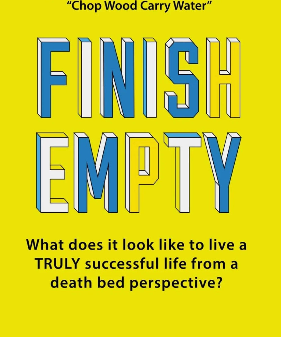 Finish Empty: What does it look like to live a truly successful life from .....