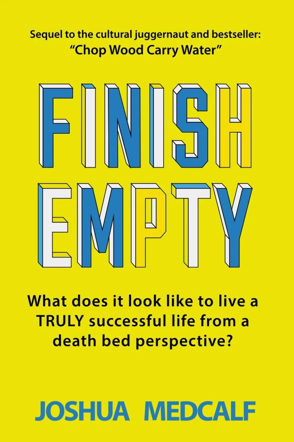 Finish Empty: What does it look like to live a truly successful life from .....