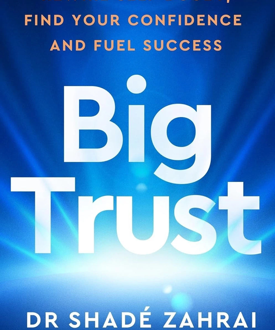 Big Trust by Dr. Shadé Zahrai | Self-Confidence, Mindset & Personal Growth PB
