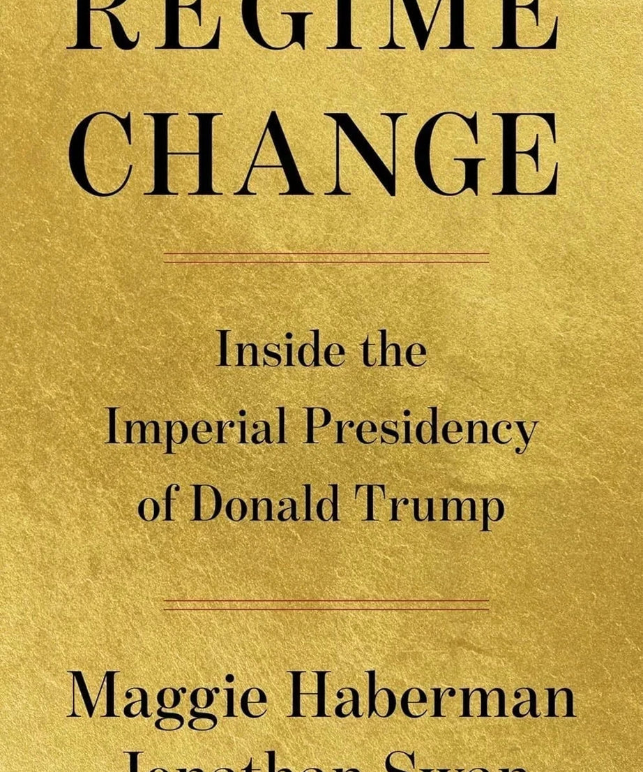 Regime Change Inside the Imperial Presidency of Donald Trump Paperback Book