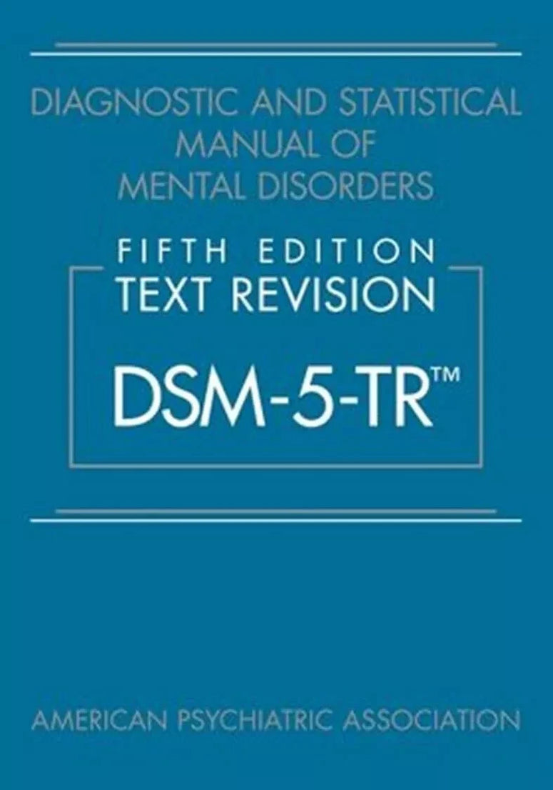DIAGNOSTIC AND STATISTICAL MANUAL OF MENTAL DISORDERS TEXT REVISION DSM 5 TR 5