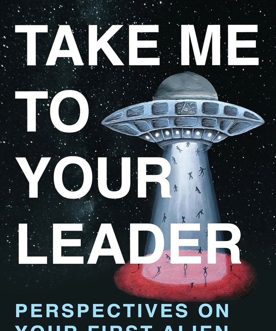Take Me To Your Leader A hilarious guide to your first alien encounter Paperback