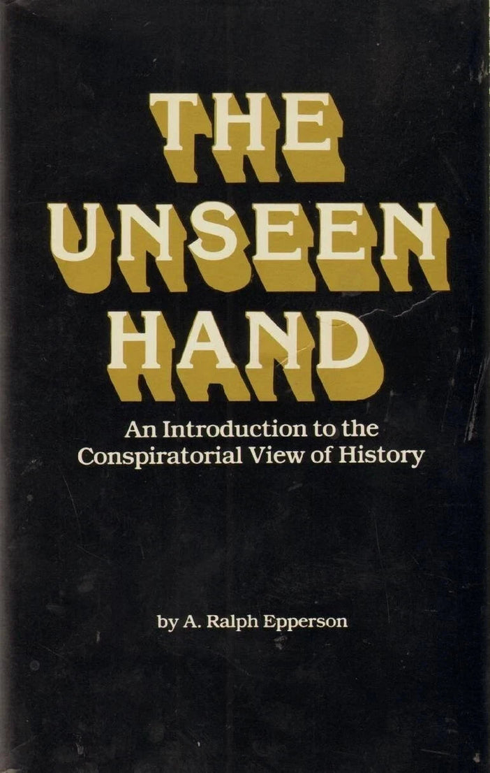 The Unseen Hand by A. Ralph Epperson – A Thought-Provoking Exploration of Historical Theories