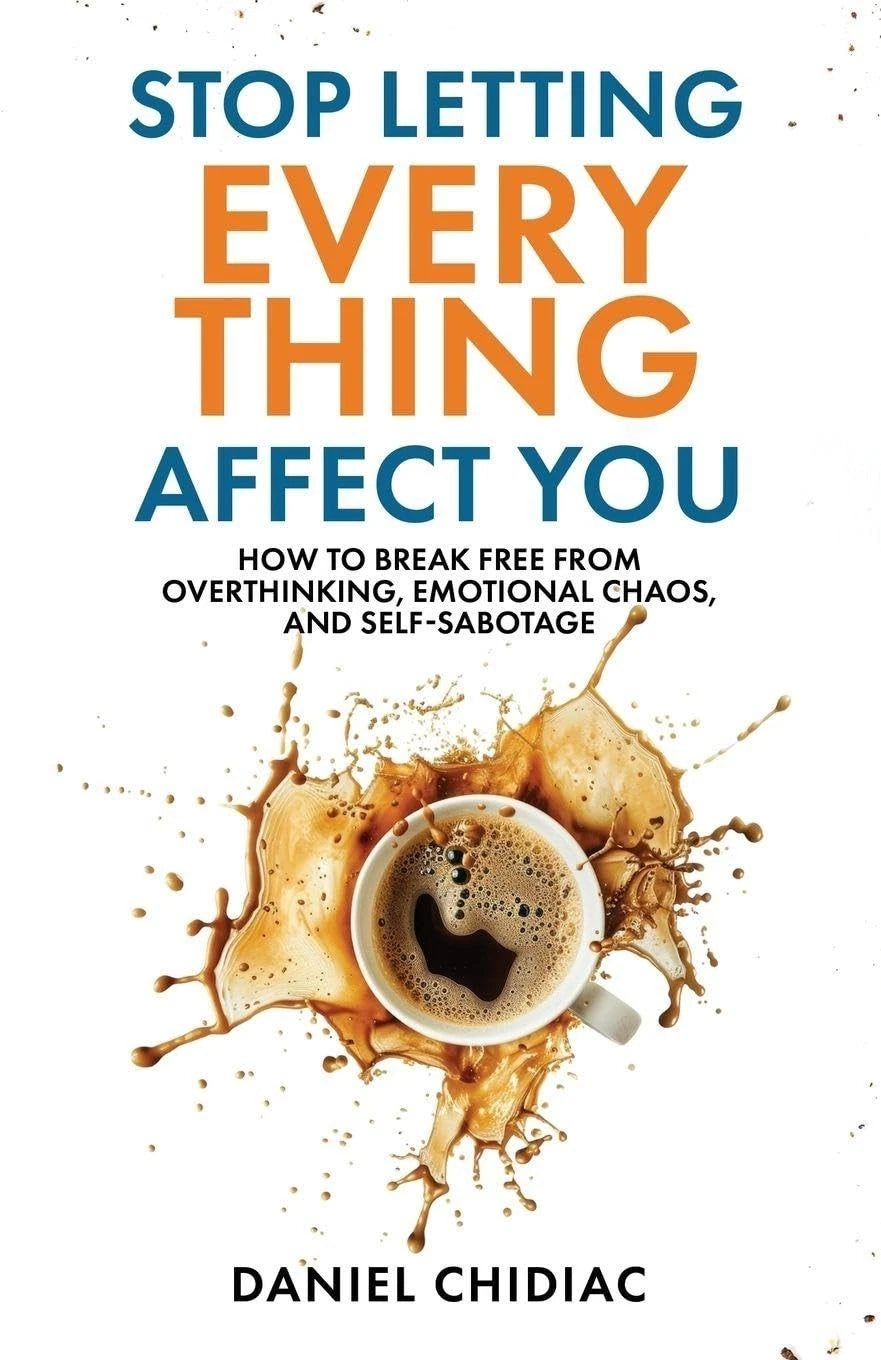 Stop Letting Everything Affect You: -Paperback