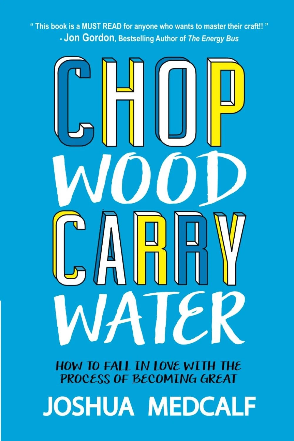 Chop Wood Carry Water: How to Fall in Love Paperback