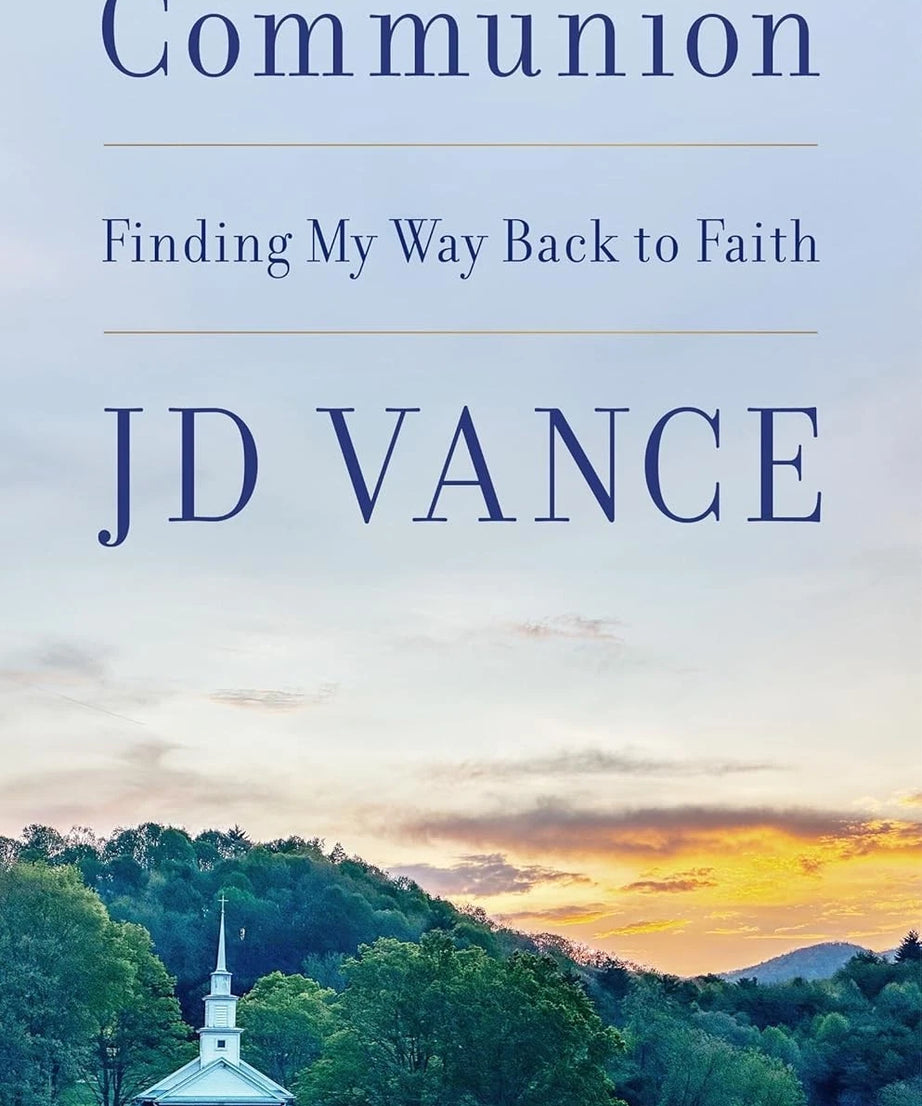 Communion: Finding My Way Back to Faith by JD Vance – Faith, Spiritual Journey