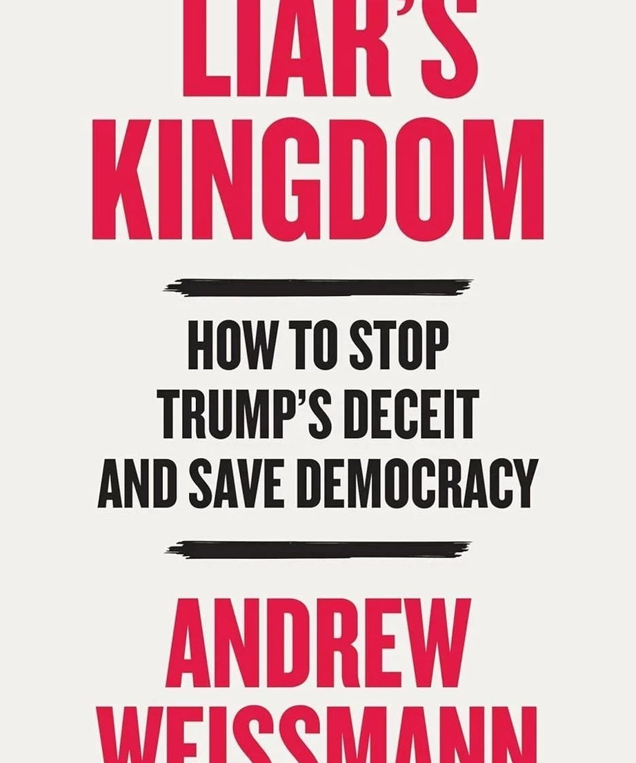 Liars Kingdom: How To Stop Trumps Deceit and Save America (Paperback) by Andrew