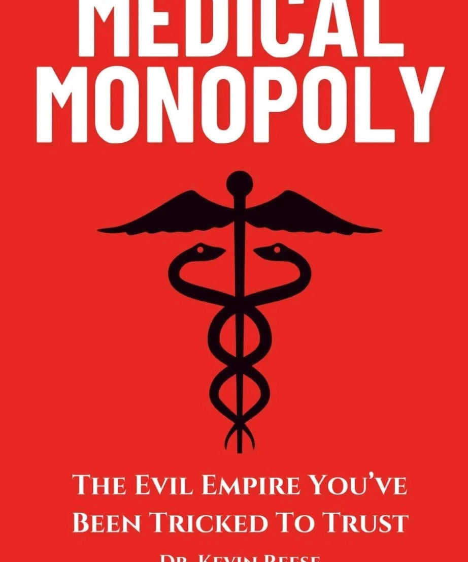 Medical Monopoly The Evil Empire That You’ve Been Tricked to Trust paperback