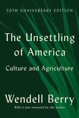Wendell Berry The Unsettling of America (50th Anniversary Edition) (Paperback)